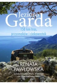 Jezioro Garda. 158 km tras, przysmaków i ciekawostek