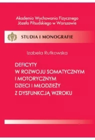 Deficyty w rozwoju somatycznym i motorycznym dzieci i młodzieży z dysfunkcją wzroku