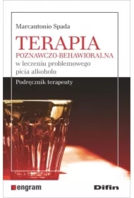 Terapia poznawczo-behawioralna w leczeniu problemowego picia alkoholu. Podręcznik terapeuty