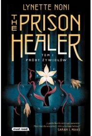 Próby żywiołów. The Prison Healer. Tom 1