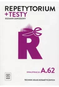 Repetytorium i testy. Egzamin zawodowy. Kwalifikacja A.62. Technik usług kosmetycznych