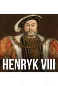 Henryk VIII bez mitów. Prawda o angielskim władcy