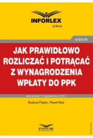 Jak prawidłowo rozliczać i potrącać z wynagrodzenia wpłaty do PPK