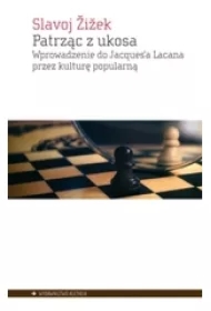 Patrząc z ukosa Wprowadzenie do Jacques`a Lacana przez kulturę popularną