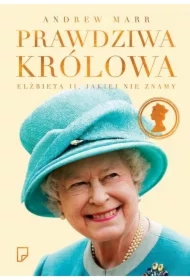 Prawdziwa królowa. Elżbieta II jakiej nie znamy