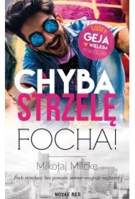 Chyba strzelę focha! Gej w wielkim mieście. Tom 2