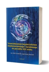 Uwarunkowania bezpieczeństwa międzynarodowego i narodowego na początku XXI wieku