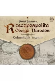 Calamitatis regnum Rzeczpospolita Obojga Narodów Tom 2