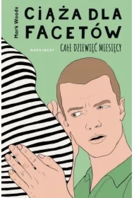 Ciąża dla facetów. Całe dziewięć miesięcy