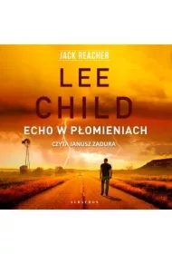 Echo w płomieniach. Jack Reacher. Tom 5