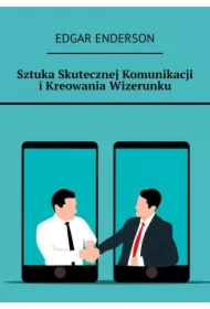 Sztuka Skutecznej Komunikacji i Kreowania Wizerunku