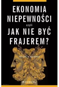 Ekonomia niepewności, czyli jak nie być frajerem?