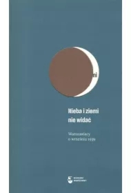 Nieba i ziemi nie widać. Warszawiacy o wrześniu 1939