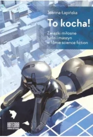 To kocha! Związki miłosne ludzi i maszyn w filmie science fiction