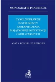 Cywilnoprawne instrumenty zabezpieczenia majątkowej egzystencji osób starszych