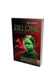 Zielone oszustwo. Dlaczego Zielony Nowy Ład jest..