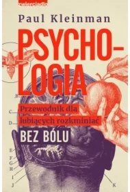 Psychologia. Przewodnik dla lubiących rozkminiać bez bólu