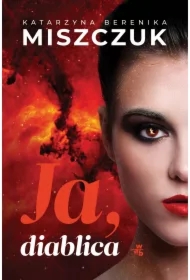 Ja, diablica. Wiktoria Biankowska. Tom 1