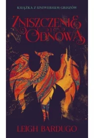 Zniszczenie i odnowa. Trylogia Grisza. Tom 3