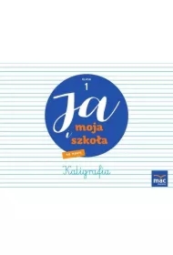 Ja i moja szkoła na nowo. Zeszyt do kaligrafii. Klasa 1