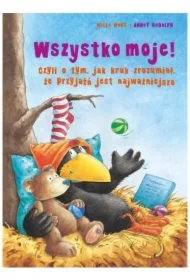 Wszystko moje! Czyli o tym, jak kruk zrozumiał...