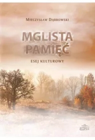 Mglista pamięć. Esej kulturowy