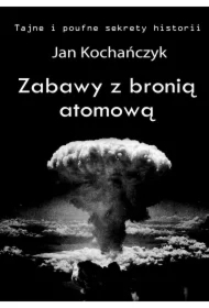 Zabawy z bronią atomową