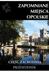 Zapomniane miejsca Opolskie cz.zachodnia