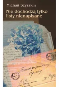 Nie dochodzą tylko listy nienapisane