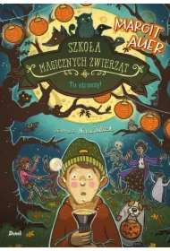 Tu straszy! Szkoła magicznych zwierząt. Tom 14