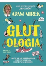 Glutologia. Jak się nie dać mikropaskudom, wstrętnym robalom i podstępnym chorobom