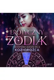 Erotyczny zodiak: 10 opowiadań dla Koziorożca