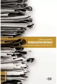 Nitrogliceryna niepokoju. Reportaże, portrety, rozważania o dziennikarstwie