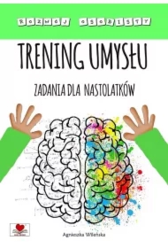 Trening umysłu. Zadania dla nastolatków