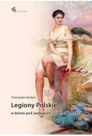 Legiony Polskie w bitwie pod Jastkowem 31.VII–3.VIII.1915