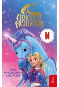 Unicorn Academy. Pod Wróżkowym Księżycem