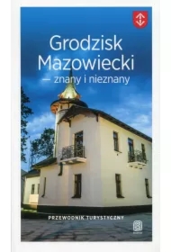 Grodzisk Mazowiecki znany i nieznany. Przewodnik turystyczny