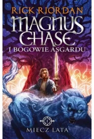Miecz lata. Magnus Chase i Bogowie Asgardu. Tom 1
