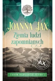 Ziemia ludzi zapomnianych. Zanim nadejdzie jutro. Tom 2