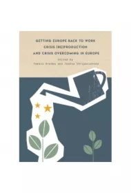 Getting Europe back to work Crisis (re)production and crisis overcoming in Europe