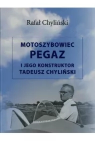 Motoszybowiec Pegaz i jego konstruktor Tadeusz Chyliński