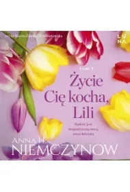 Życie cię kocha, Lili. Lilianna Berg. Tom 1