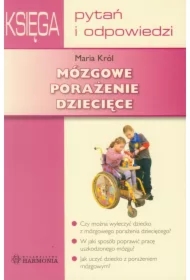Mózgowe porażenie dziecięce. Księga Pytań i Odp.