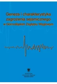 Geneza i charakterystyka zagrożenia sejsmicznego..