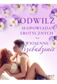 Odwilż - 10 opowiadań erotycznych na wiosenne przebudzenie