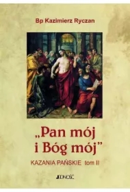 Pan mój i Bóg mój. Kazania Pańskie T.2
