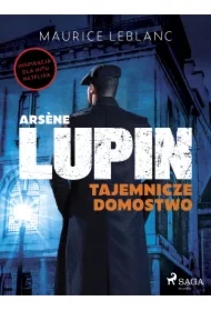 Ars?ne Lupin. Tajemnicze domostwo