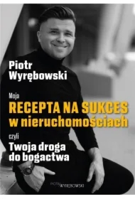 Moja recepta na sukces w nieruchomościach czyli..
