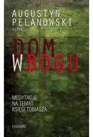 Dom w Bogu. Medytacje na temat Księgi Tobiasza