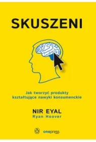 Skuszeni. Jak tworzyć produkty kształtujące nawyki konsumenckie